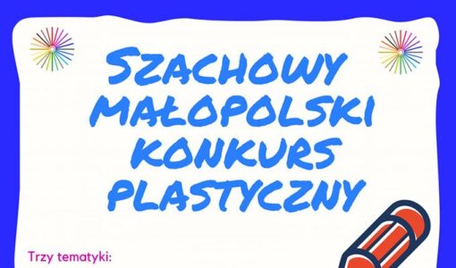 Szachowy Małopolski Konkurs Plastyczny zostaje przełożony do czasu, kiedy wrócimy do szkoły!!!